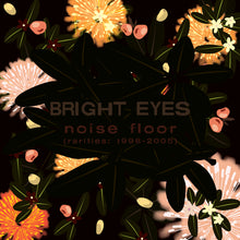 Load image into Gallery viewer, Bright Eyes - Noise Floor (Rarities: 1998-2005) (2LP Champagne Wave)