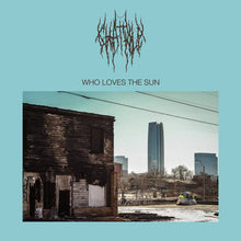 Load image into Gallery viewer, Chat Pile - Who Loves The Sun (Baby Blue vinyl)
