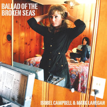 Load image into Gallery viewer, Isobel Campbell & Mark Lanegan – Ballad Of The Broken Seas