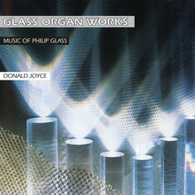 Load image into Gallery viewer, Philip Glass, Donald Joyce - Glass Organ Works: Music Of Philip Glass (2LP)