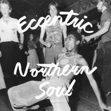 Load image into Gallery viewer, Various - Eccentric Northern Soul (Silver Countertop)