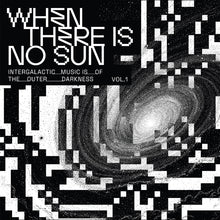 Load image into Gallery viewer, Various - When There Is No Sun Vol. 1