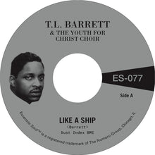 Load image into Gallery viewer, Pastor T.L. Barrett And The Youth For Christ Choir - Like A Ship / Nobody Knows (7", Gold)
