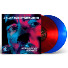Load image into Gallery viewer, A Place To Bury Strangers - See Through You ReRealized (RSD 2023, 2LP Red &amp; Blue)
