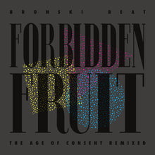 Load image into Gallery viewer, Bronski Beat - Forbidden Fruit (The Age Of Consent Remixed)
