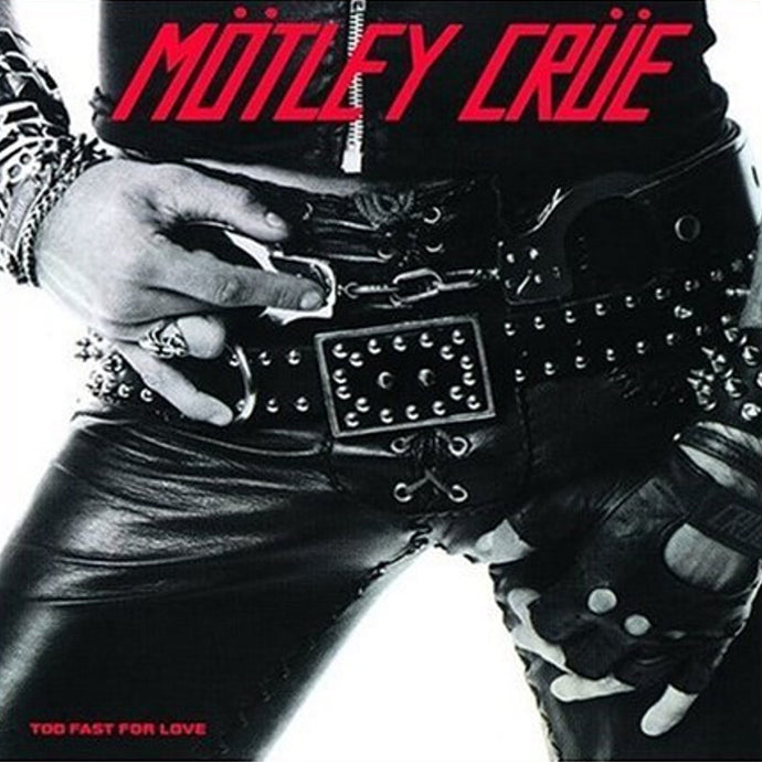 Motley Crue - Too Fast For Love (40th Anniversary Remaster)